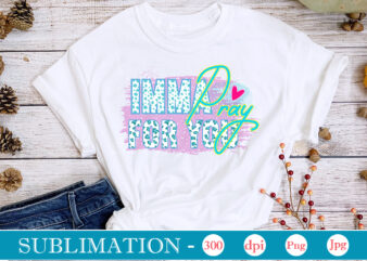 Imma Pray For You Sublimation,Sarcastic Sublimation Bundle,Sarcastic png , sarcastic png bundle, sarcastic text design, funny png bundle, sarcasm png,Sarcasm Png Bundle, Sarcastic Bundle Png, Sarcastic Png Bundle, Funny Png