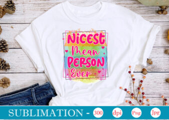 Nicest Mean Person Ever Sublimation,Sarcastic Sublimation Bundle,Sarcastic png , sarcastic png bundle, sarcastic text design, funny png bundle, sarcasm png,Sarcasm Png Bundle, Sarcastic Bundle Png, Sarcastic Png Bundle, Funny Png