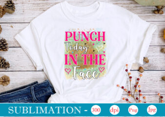 Punch Today In The Face Sublimation,Sarcastic Sublimation Bundle,Sarcastic png , sarcastic png bundle, sarcastic text design, funny png bundle, sarcasm png,Sarcasm Png Bundle, Sarcastic Bundle Png, Sarcastic Png Bundle, Funny