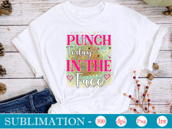 Punch today in the face sublimation,sarcastic sublimation bundle,sarcastic png , sarcastic png bundle, sarcastic text design, funny png bundle, sarcasm png,sarcasm png bundle, sarcastic bundle png, sarcastic png bundle, funny