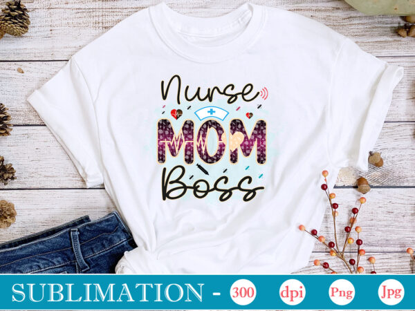 Nurse mom boss sublimation, nurse bundle png, nurse png, western nurse png, nursing,nurse life png,western png,sublimation designs, digital downloadi,instant download,nurse design png, western, nurse png, nurse hat, stethoscope, leopard,western nurse,bundle