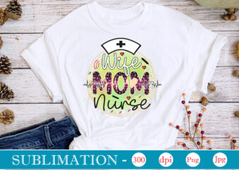 Wife Mom Nurse Sublimation, Nurse Bundle PNG, Nurse Png, Western Nurse Png, Nursing,Nurse Life Png,Western PNG,Sublimation Designs, Digital Downloadi,Instant Download,Nurse Design Png, Western, Nurse Png, Nurse Hat, Stethoscope, Leopard,Western Nurse,Bundle