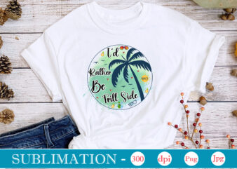 I’d Rather Be Frill Side Sublimation,Summer Sublimation bundle, Hello Summer, Beach Life png, Vibes Peace, png Designs, Summer PNG, Sublimation File, Beach Bundle, Love Summer,Summer Sublimation bundle, Hello Summer, Beach
