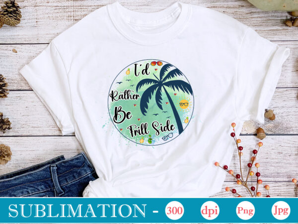 I’d rather be frill side sublimation,summer sublimation bundle, hello summer, beach life png, vibes peace, png designs, summer png, sublimation file, beach bundle, love summer,summer sublimation bundle, hello summer, beach