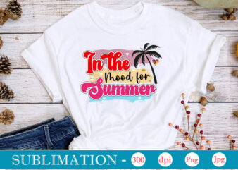 In The Mood For Summer Sublimation,Summer Sublimation bundle, Hello Summer, Beach Life png, Vibes Peace, png Designs, Summer PNG, Sublimation File, Beach Bundle, Love Summer,Summer Sublimation bundle, Hello Summer, Beach