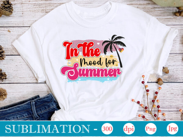 In the mood for summer sublimation,summer sublimation bundle, hello summer, beach life png, vibes peace, png designs, summer png, sublimation file, beach bundle, love summer,summer sublimation bundle, hello summer, beach