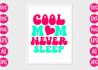 Cool mom never sleep t-shirt design