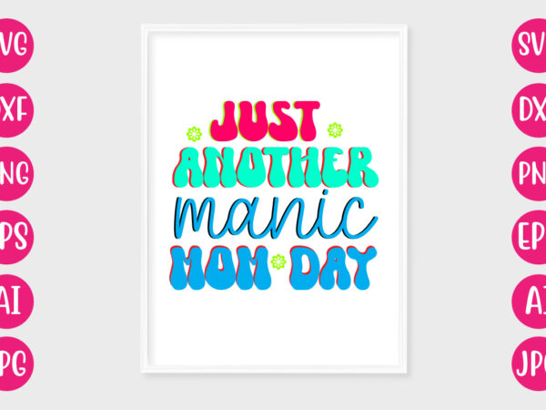 Just another manic mom day t-shirt design