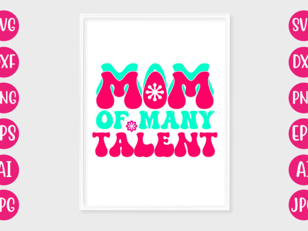 Mom of many talent t-shirt design