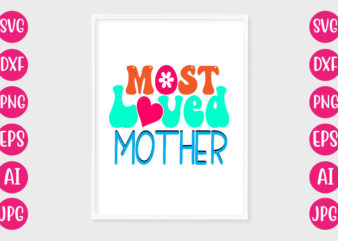 Most loved mother t-shirt design