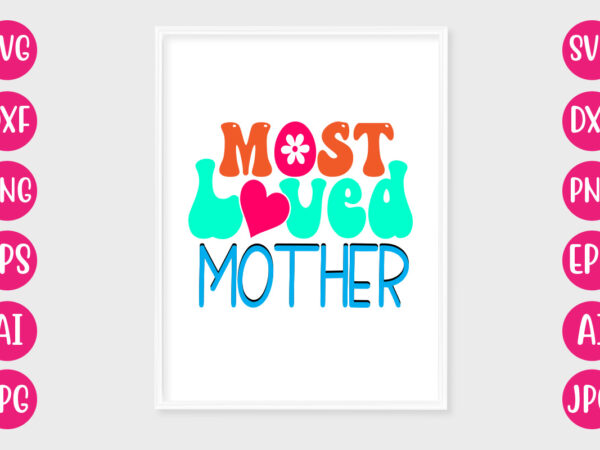 Most loved mother t-shirt design