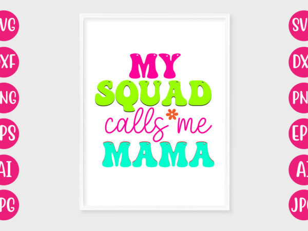 My squad calls me mama t-shirt design