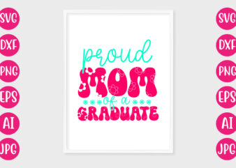 Proud mom of a graduate t-shirt design