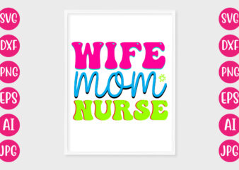 Wife Mom Nurse T-SHIRT DESIGN
