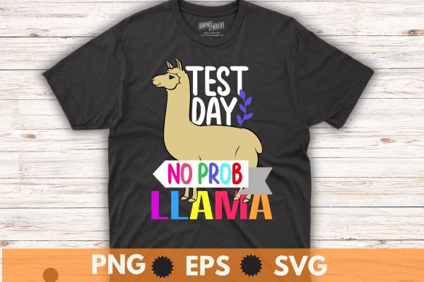 Testing Test Day No Prob Llama Teacher Professor Joke Shirt Testing Test Day No Prob Llama Teacher Professor Joke Shirt