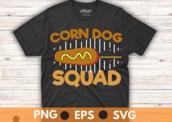 Corn Dog Squad Stick Dogs Corndog Man Stick T-Shirt design vector, Corn Dog Squad, Funny Corndog Girl, Hotdog, Sausage, Foodie, food lover, Corn Dog mom