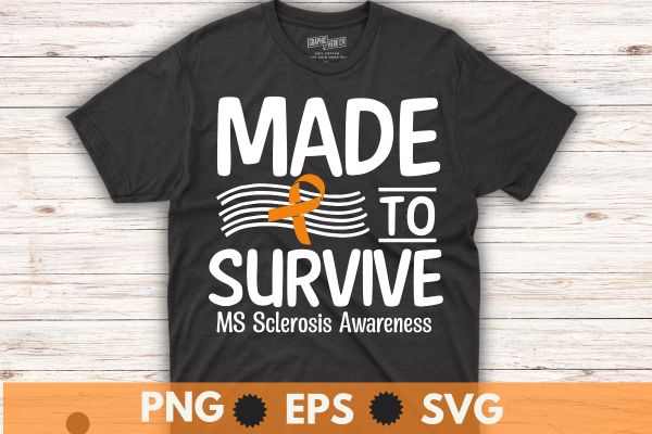 Made to Survive Multiple Sclerosis, MS Awareness Gift T-Shirt Multiple Sclerosis, MS Awareness,Orange Ribbon T-Shirt design vector