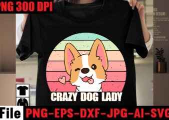Crazy Dog Lady T-shirt Design,dog svg bundle, peeking dog svg bundle, dog breed svg bundle, dog face svg bundle, different types of dog cones, dog svg bundle army, dog svg