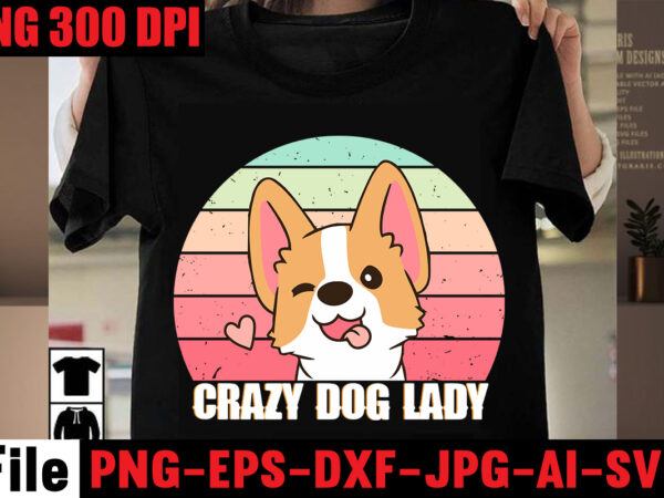 Crazy dog lady t-shirt design,dog svg bundle, peeking dog svg bundle, dog breed svg bundle, dog face svg bundle, different types of dog cones, dog svg bundle army, dog svg