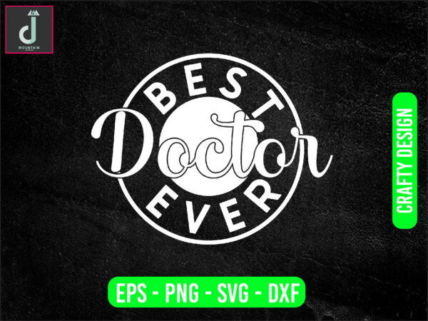 Best doctor ever svg design, doctor svg bundle design, cut files