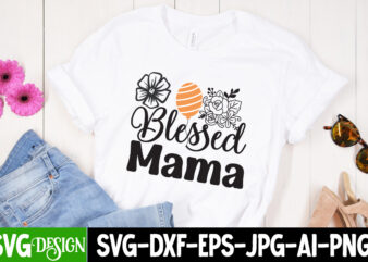 Mama Blessed T-Shirt Design, Mama Blessed SVG Cut File, Mother’s Day SVG Bundle, Mom SVG Bundle,mother’s day t-shirt bundle, free; mothers day free svg; our first mothers day svg; mothers