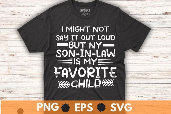 6 design of My son In Law Is My Favorite Child Funny Family T-Shirt design vector svg, law, favorite, child, son, family, funny, t-shirt, family, law, humor, favorite, child, funny,