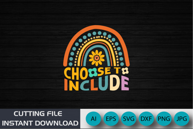 Choose To Include, Autism Awareness Shirt, Support Autism Spirit, Shirt Print Template SVG