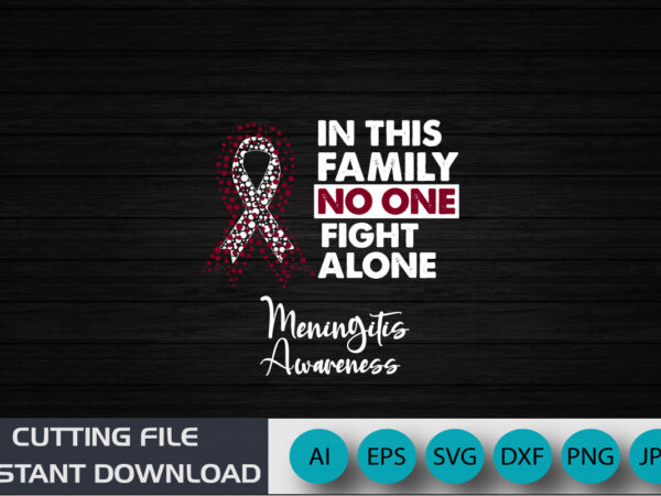 In this family no one fight alone meningitis awareness, cancer awareness shirt print template, vector clip-art burgundy ribbon