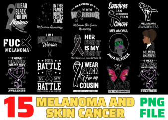 15 Melanoma And Skin Cancer Shirt Designs Bundle For Commercial Use, Melanoma And Skin Cancer T-shirt, Melanoma And Skin Cancer png file, Melanoma And Skin Cancer digital file, Melanoma And