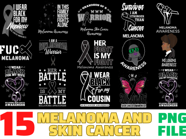 15 melanoma and skin cancer shirt designs bundle for commercial use, melanoma and skin cancer t-shirt, melanoma and skin cancer png file, melanoma and skin cancer digital file, melanoma and