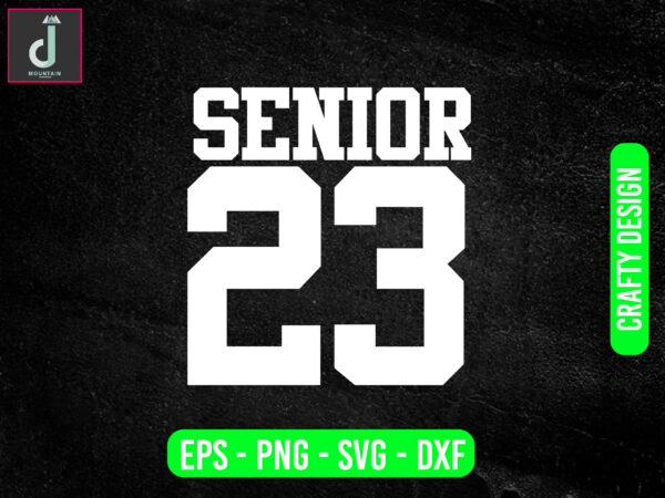 Senior 23 svg design,graduation 2023 svg png bundle, svg sublimation Senior 23 svg design,graduation 2023 svg png bundle, svg sublimation