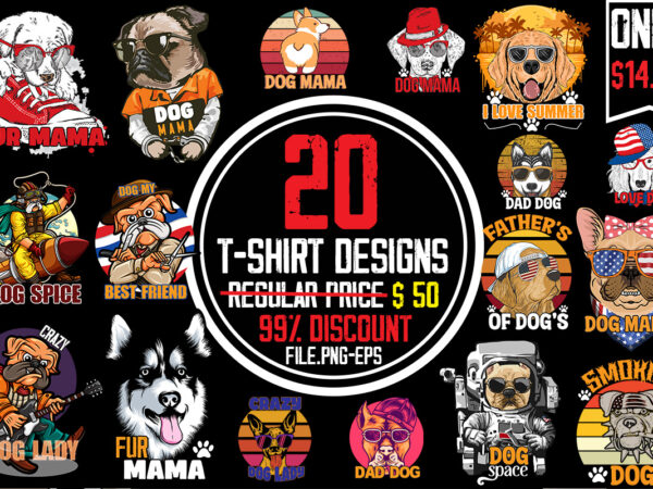 Dog t-shirt bundle,20 designs,on sell design,dog t shirt design,’90, 0-3, 00, 007, 01, 04, 1, 100%, 101, 11, 120, 160, 1950s, 1957, 1960s, 1971, 1978, 1980s, 1987, 1996, 1st, 2,