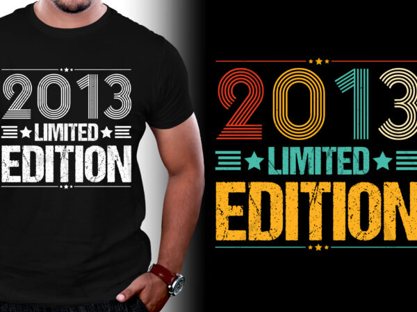 2013 limited edition birthday t-shirt design
