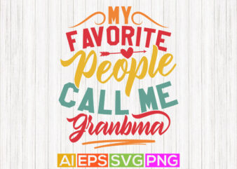 my favorite people call me grandma, birthday gift for mom, mothers day shirt, grandma design gifts