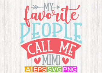 my favorite people call me mimi, gift for mimi template graphic design