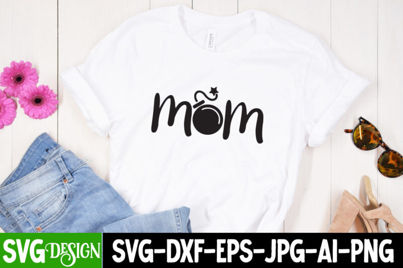 Mom T-Shirt Design, Mom Sublimation Design, Mother’s Day SVG Bundle, Mom SVG Bundle,mother’s day t-shirt bundle, free; mothers day free svg; our first mothers day svg; mothers day quotes svg;