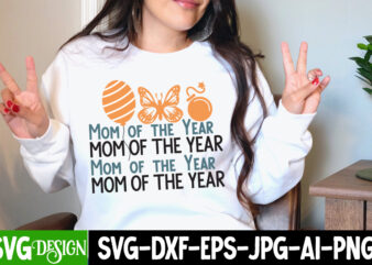 Mom Of The Year T-Shirt Design, Mom Of The Year SVG Cut File, Mother’s Day SVG Bundle, Mom SVG Bundle,mother’s day t-shirt bundle, free; mothers day free svg; our first