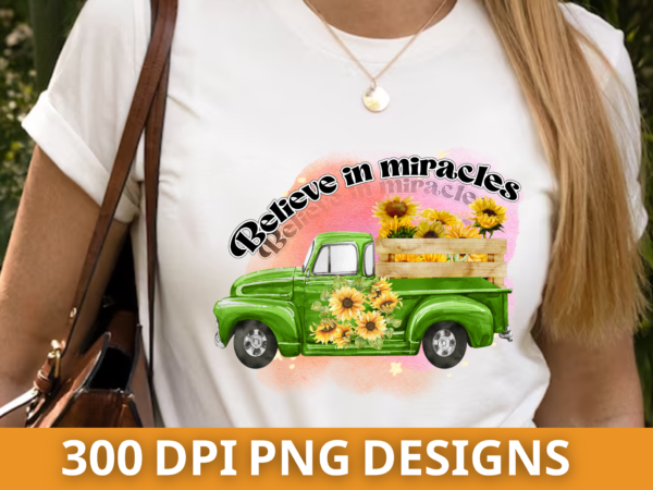 Believe in miracles,sunflowers png design