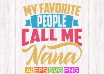 my favorite people call me nana, blessing nana gift shirt, worlds best nana tee shirt