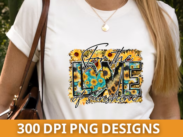 For the love of sunshine ,sublimation sunflower design