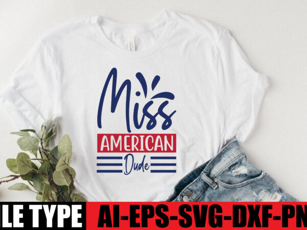 Miss american dude t shirt designs for sale