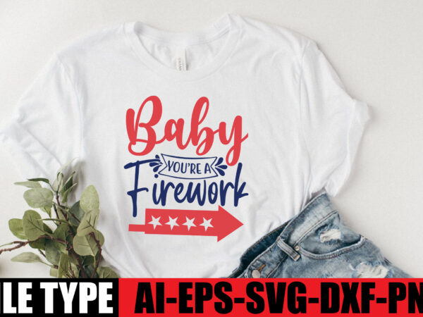 Baby you re a firework t shirt template
