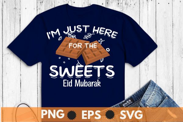 I’m just here for the sweets eid mubarak, eid mubarak kids funny happy eid al fitr sweets t-shirt design vector