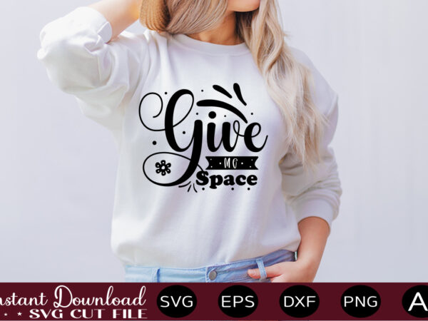 Give me space t shirt design,science svg bundle, science svg water bottle tracker, science matters svg, science teacher svg, funny science svg bundles, atom svg ,science svg bundle, science png,