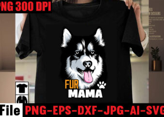 Fur Mama T-shirt Design,Crazy dog lady t-shirt design,dog svg bundle,dog t shirt design, pet t shirt design, dog t shirt, dog mom shirt dog tee shirts, dog dad shirt, dog