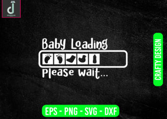 Baby loading please wait svg design, baby svg bundle design, cut files