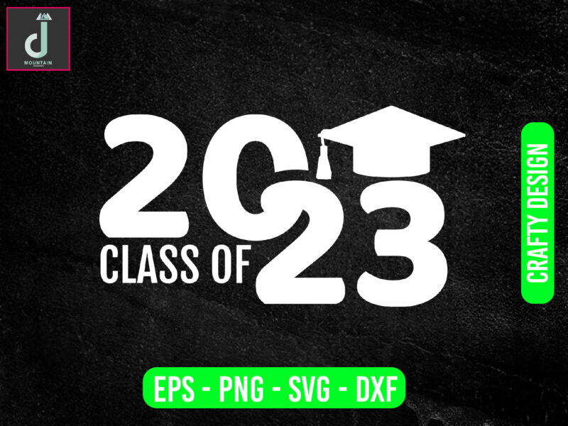 CLASS OF 2023 svg design,Senior Svg,Class of 2023 png