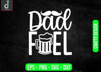 Dad fuel svg design, father’s day svg bundle design, fuel svg cut files
