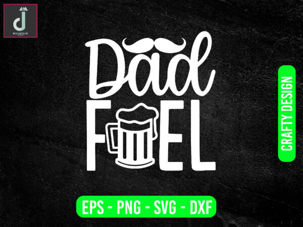 Dad fuel svg design, father’s day svg bundle design, fuel svg cut files