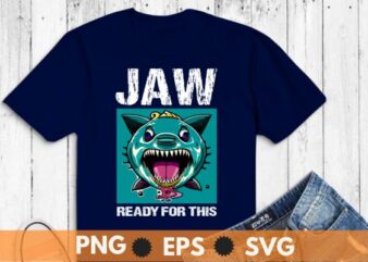 Jaw Ready For This – Funny Shark Lover Ocean Wildlife T-Shirt design vector